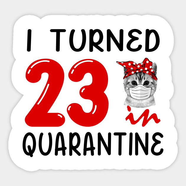 I Turned 23 In Quarantine Funny Cat Facemask Sticker by David Darry